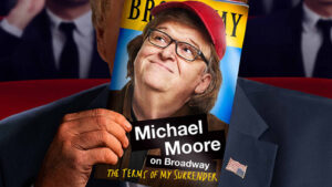 Rush Tickets for Michael Moore’s <em>The Terms of My Surrender</em>