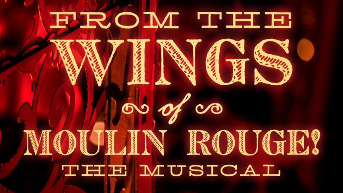 #FromTheWings of <i>Moulin Rouge! The Musical</i>