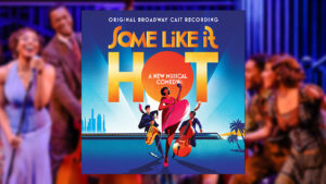 <i>Some Like It Hot</i> Original Broadway Cast Recording Available Now