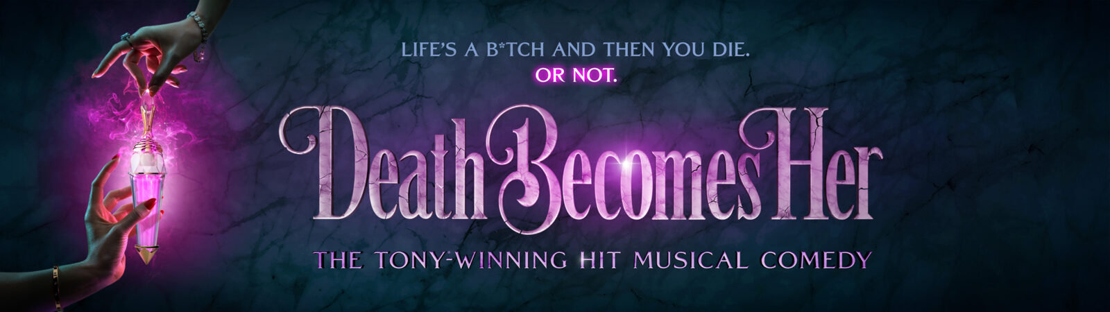 Life's a b*tch and then you die. Or not. Death Becomes Her, the Tony-winning hit musical comedy.