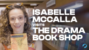 Exclusive Video: Isabelle McCalla Visits The Drama Book Shop