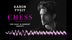 First Listen: Aaron Tveit Performs “One Night in Bangkok” from <i>Chess</i>