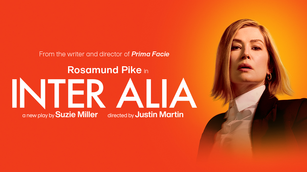 From the writer and director of PRIMA FACIE. Rosamund Pike in INTER ALIA. A new play by Suzie Miller directed by Justin Martin.