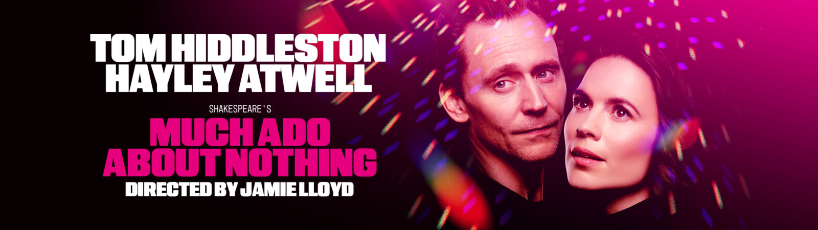 Tom Hiddleson and Hayley Atwell in Shakespeare's Much Ado About Nothing. Directed by Jamie Lloyd.