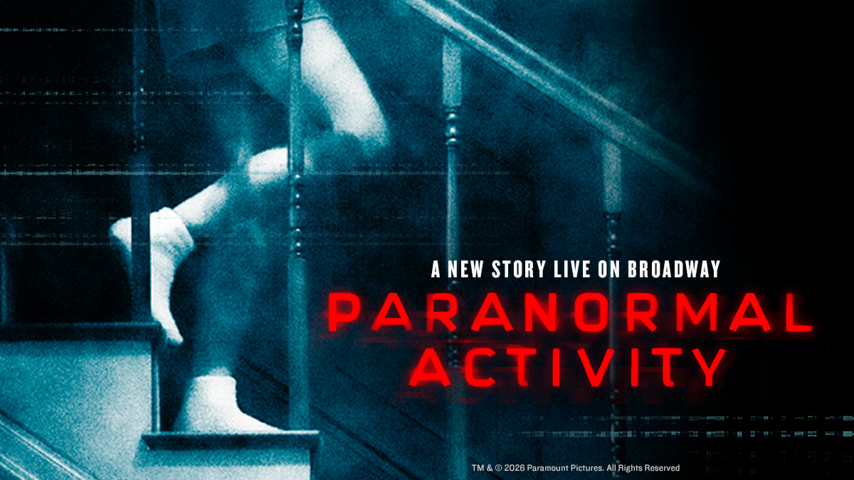 A new story live on Broadway. Paranormal Activity.