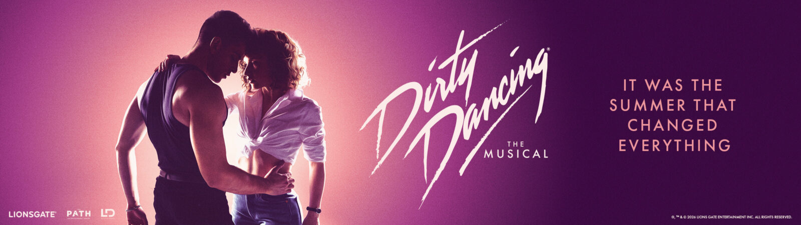 DIRTY DANCING: THE MUSICAL. "It was the summer that changed everything."